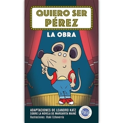 Quiero ser Pérez, la obra - Leandro Katz y Margarita Mainé