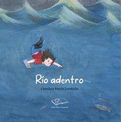 RIO ADENTRO - CAROLINA MARIN LONDOÑO