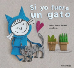 Si yo fuera un gato - Paloma Llenas Anna y Sanchez Ibarzabal