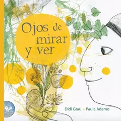 Ojos de mirar y ver - Didi Grau y Paula Adamo