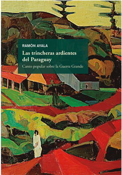 Las trincheras ardientes del Paraguay - Ramón Ayala