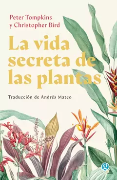 La vida secreta de las plantas - Peter Tompkins y Christopher Bird - comprar online
