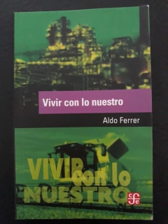 Vivir con lo nuestro - Aldo Ferrer