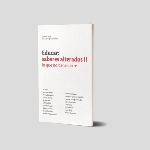 Educar: saberes alterados II. Lo que no tiene cierre