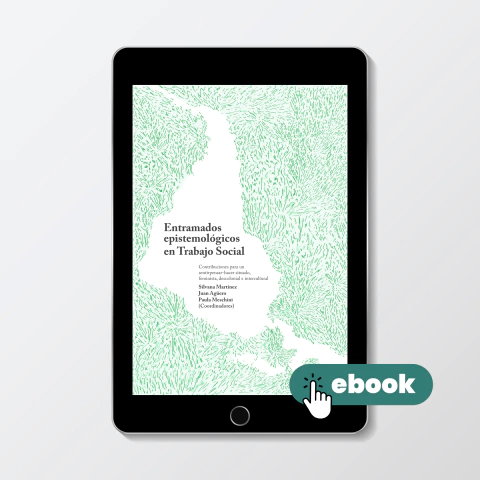 Entramados espistemológicos en Trabajo Social. Contribuciones para un senti-pensar situado, feminista, descolonial y intercultural