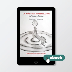 La práctica investigativa en Trabajo Social. Reflexiones y propuestas