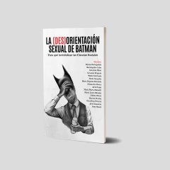 La (des)orientación sexual de Batman. Para qué invisibilizar las Ciencias Sociales