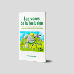 Las voces de la inclusión. Relatos de niñas y niños con discapacidad sobre su transcurso de inclusión educativa en escuelas comunes