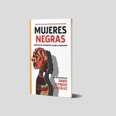 Mujeres negras. Historias de resistencia, coraje y superación