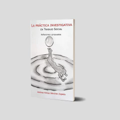 La práctica investigativa en Trabajo Social. Reflexiones y propuestas