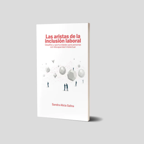Las aristas de la inclusión laboral. Desafíos y oportunidades para personas con discapacidad intelectual