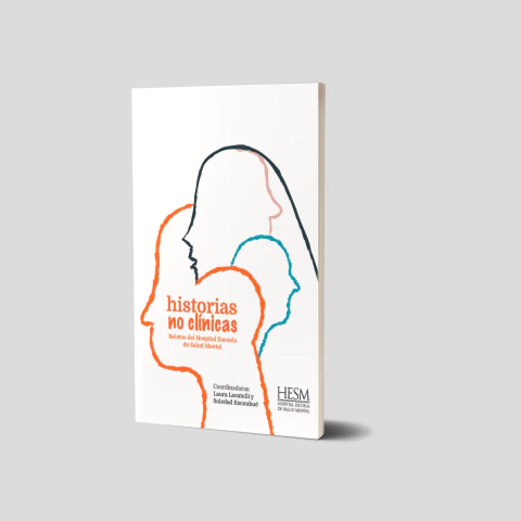 Historias no clínicas. Relatos del Hospital Escuela de Salud Mental