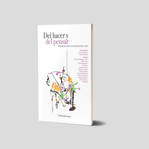 Del hacer y del pensar. Andamios para los oficios del lazo