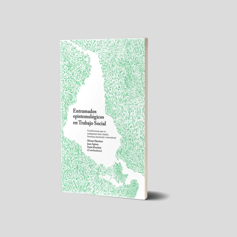 Entramados epistemológicos en Trabajo Social. Contribuciones para un sentipensar-hacer situado, feminista, descolonial e intercultural