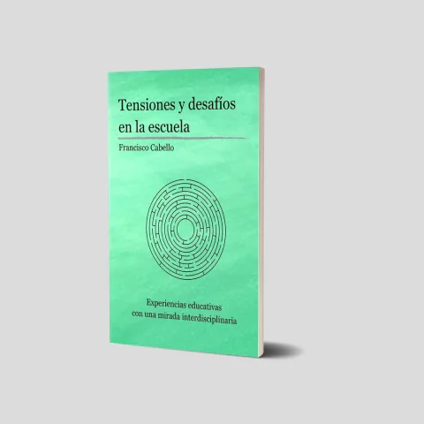 Tensiones y desafíos en la escuela. Experiencias educativas con una mirada interdisciplinaria