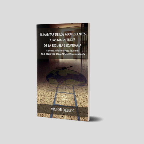 El habitar de los adolescentes y las magnitudes de la escuela secundaria. Algunas políticas en las fronteras de la educación secundaria institucionalizada