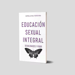 Educación Sexual Integral. Sexualidad(es) y poder