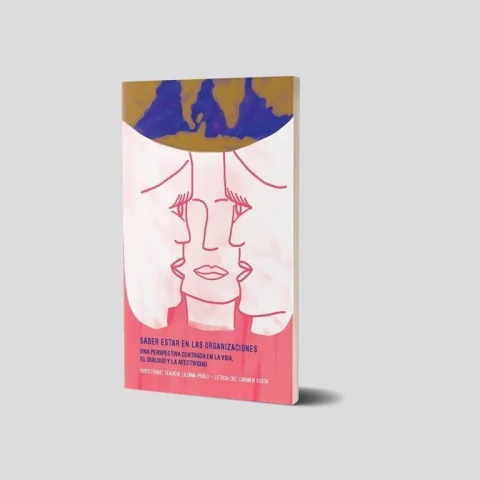 Saber estar en las organizaciones. Una perspectiva centrada en la vida, el diálogo y la afectividad.