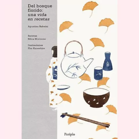 Del bosque florido: una vida en recetas - Agustina Rabaini, Flor Kaneshiro