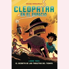CLEOPATRA EN EL ESPACIO 3: EL SECRETO DE LAS TABLETAS DEL TIEMPO - Mike Maihack - comprar online