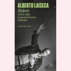 Hybris (Camilo Aldao, La puerta del viento, Sindicalia) - Alberto Laiseca - comprar online