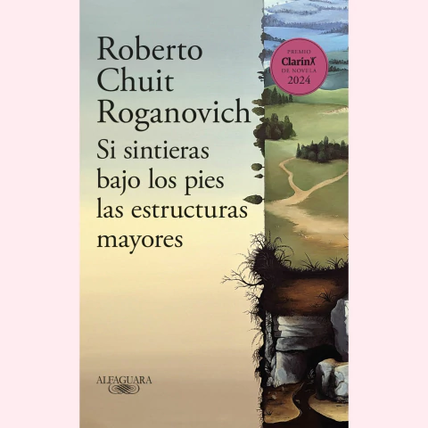 Si sintieras bajo los pies las estructuras mayores - Roberto Chuit Roganovich - comprar online