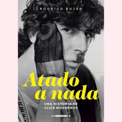 Atado a nada, una historia de clics modernos - Rodrigo Buján - comprar online