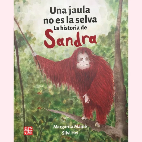 Una jaula no es la selva. La historia de Sandra - Margarita Mainé, Silvi Hei - comprar online
