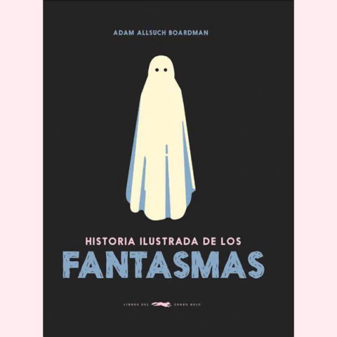 Historia ilustrada de los fantasmas - Adam Allsuch Boardman - comprar online