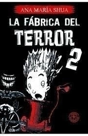 La fábrica del terror 2 - Ana María Shua