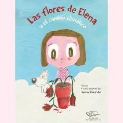 Las flores de Elena y el cambio climático - Javier Garrido