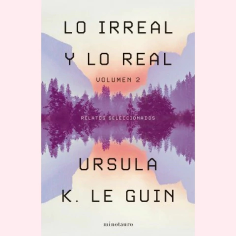 Lo Irreal y lo Real. Relatos seleccionados TOMO 2 - Ursula K. Le Guin - comprar online