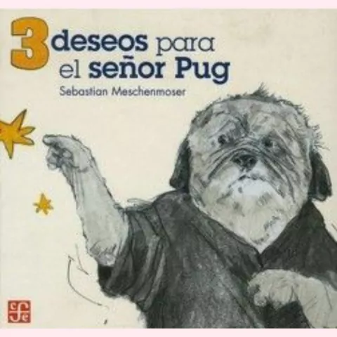 3 DESEOS PARA EL SEÑOR PUG - Sebastian Meschenmoser - comprar online