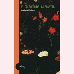 El coloquio de las plantas - Luciana Mellado