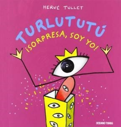 Turlututú, ¡Sorpresa, soy yo! - Herve Tullet