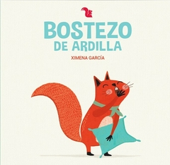 Bostezo de ardilla - Ximena García
