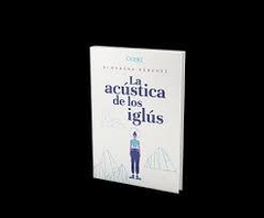 La acústica de los iglús - Almudena Sánchez