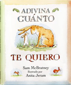 Adivina cuanto te quiero - Sam McBratney - Anita Jeram