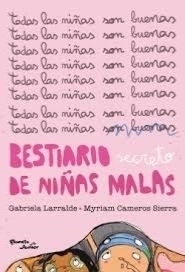 Bestiario secreto de niñas malas - Gabriela Larralde, Myriam Cameros Sierra