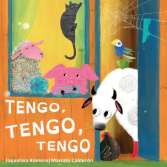 Tengo, tengo, tengo - Jaquelina Romero Ilustraciones: Marcela Calderón