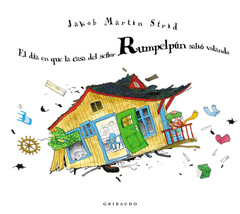 El día en que la casa del señor Rumpelpún salió volando - Jakob Martin Strid