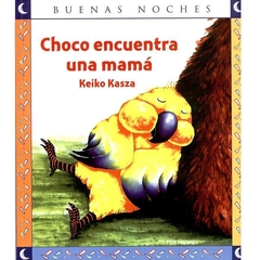 Choco encuentra una mamá - Keiko Kasza