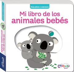 Pequeños curiosos: Mi libro de los animales bebés