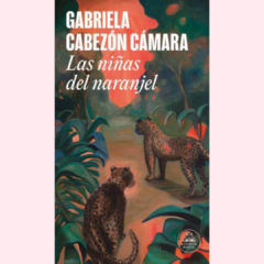 Las niñas de naranjel - Gabriela Cabezón Cámara