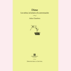 Dime: Los niños, la lectura y la conversación - Aidan Chambers - comprar online