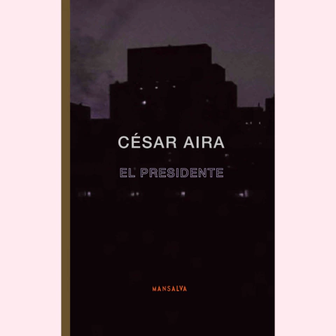 El presidente - César aira
