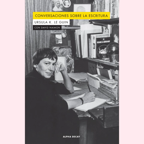 Conversaciones sobre la escritura - Ursula K. Le Guin