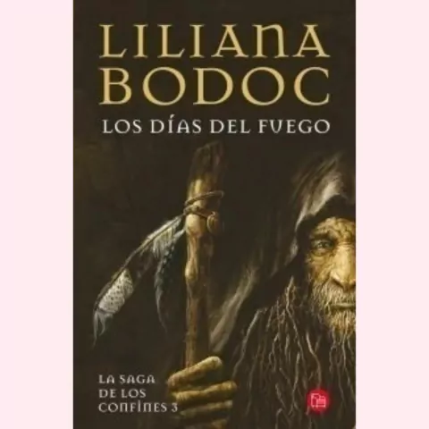 La saga de los confines III: Los días del fuego - Liliana Bodoc