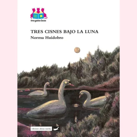 Tres cisnes bajo la luna - Norma Huidobro - comprar online