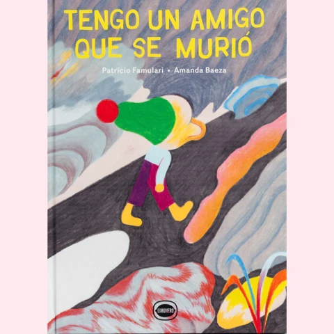 Tengo un amigo que se murió - Patricio Famulari, Amanda Baeza - comprar online